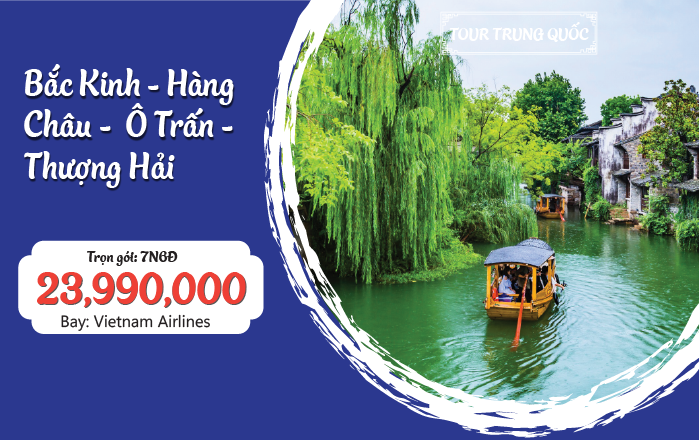 BẮC KINH - HÀNG CHÂU - Ố TRẤN - THƯỢNG HẢI