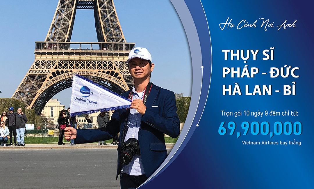 CHÂU ÂU 5 NƯỚC: PHÁP - THỤY SĨ - ĐỨC - HÀ LAN - BỈ