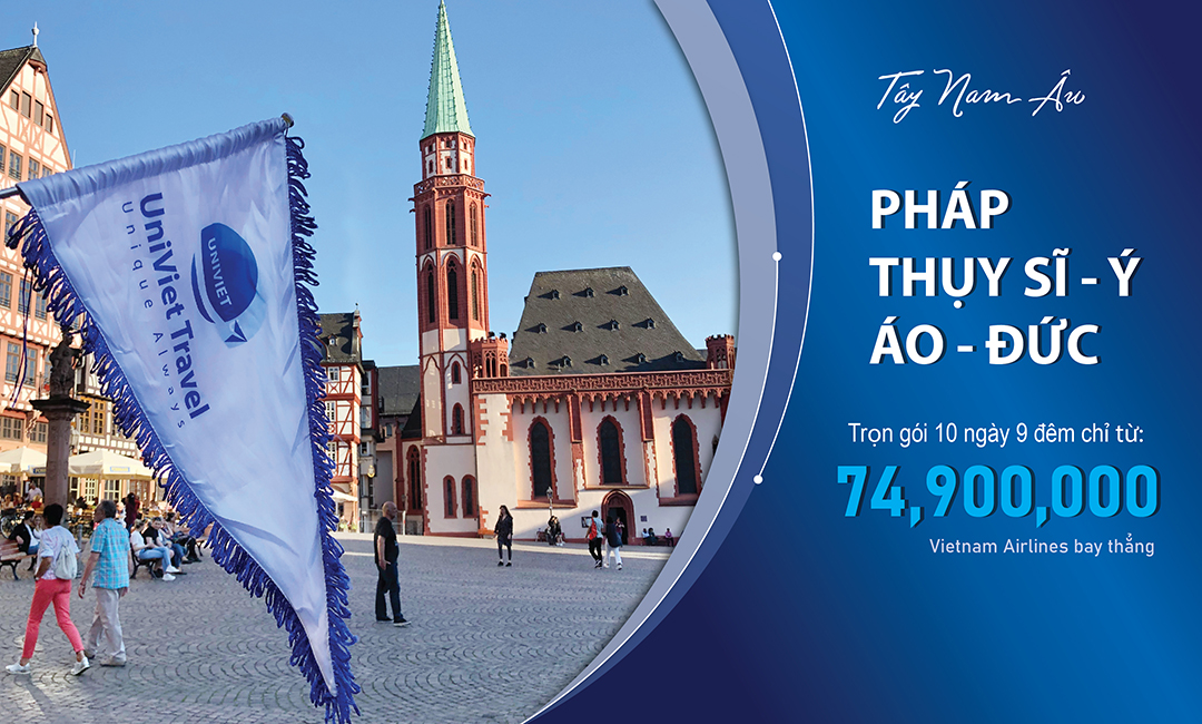 TOUR CHÂU ÂU: PHÁP – THỤY SĨ – Ý – ÁO – ĐỨC